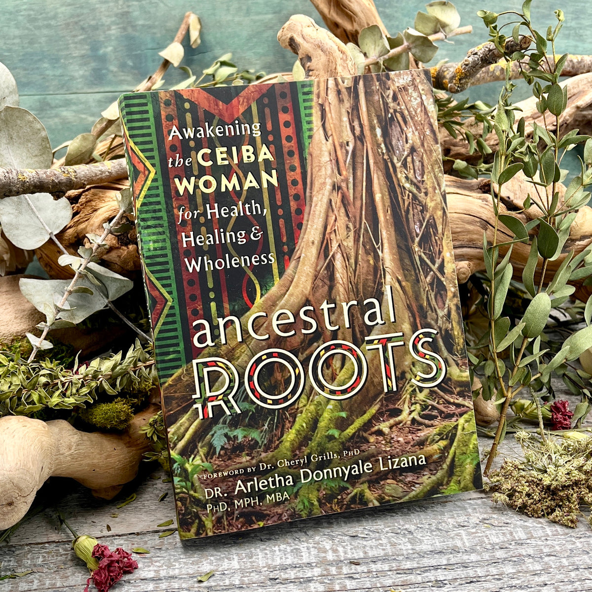 Ancestral Roots: Awakening the Ceiba Woman for Health, Healing & Wholeness