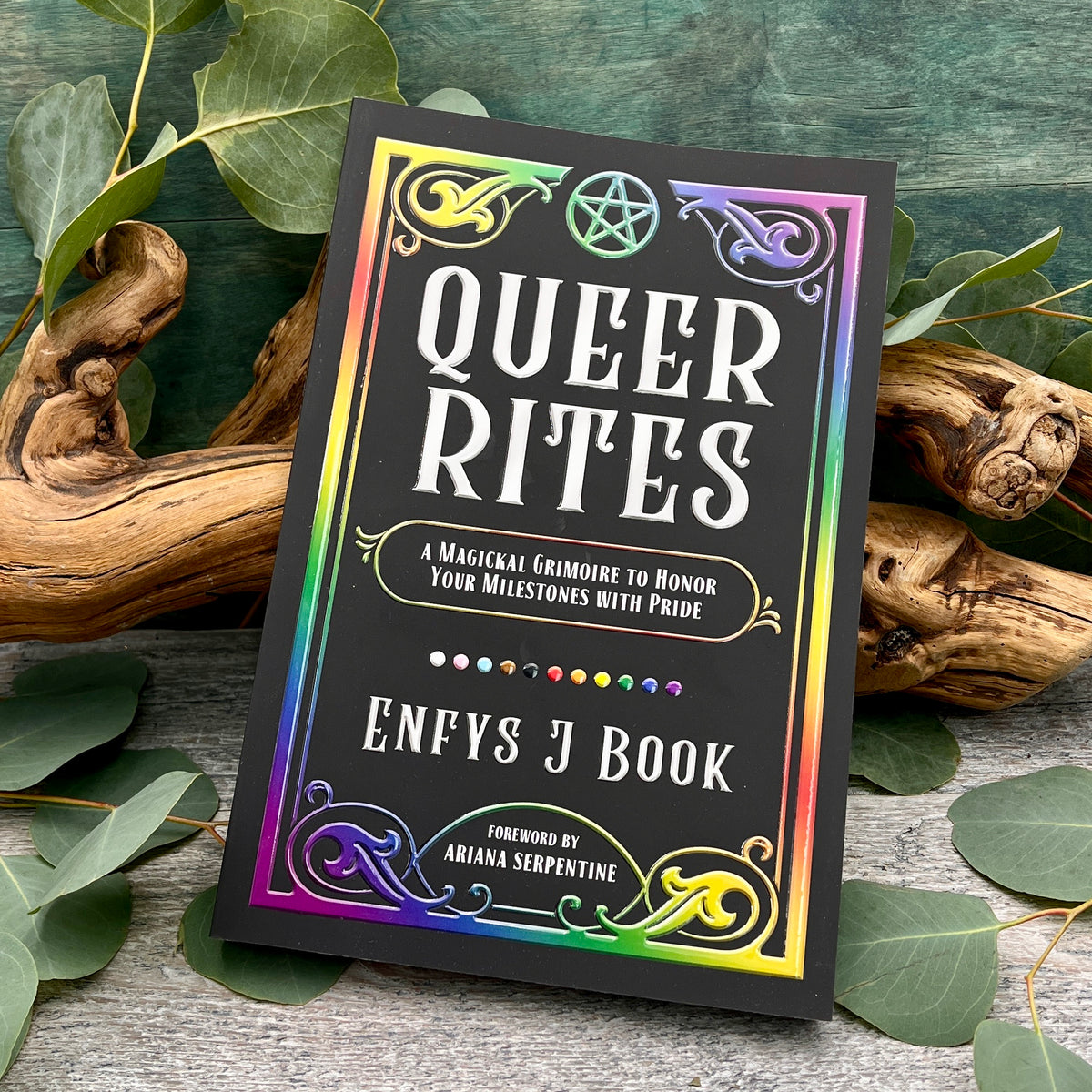 Queer Rite A Magickal Grimoire to Honor Your Milestones with Pride