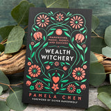 Wealth Witchery: Manifesting Magic, Money, and Success