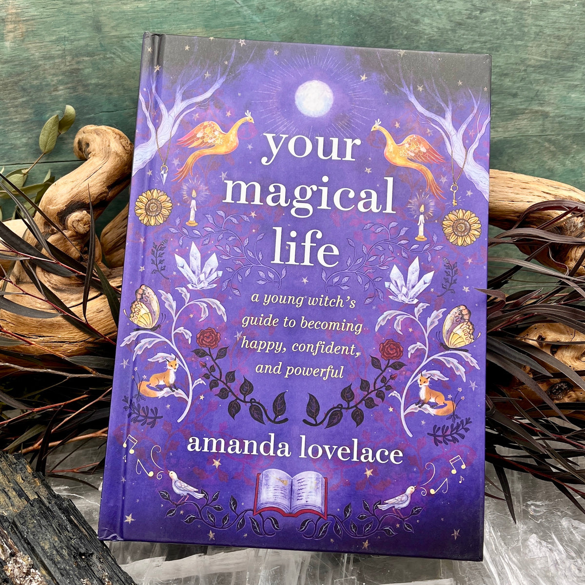 Your Magical Life A Young Witch's Guide to Becoming Happy, Confident, and Powerful