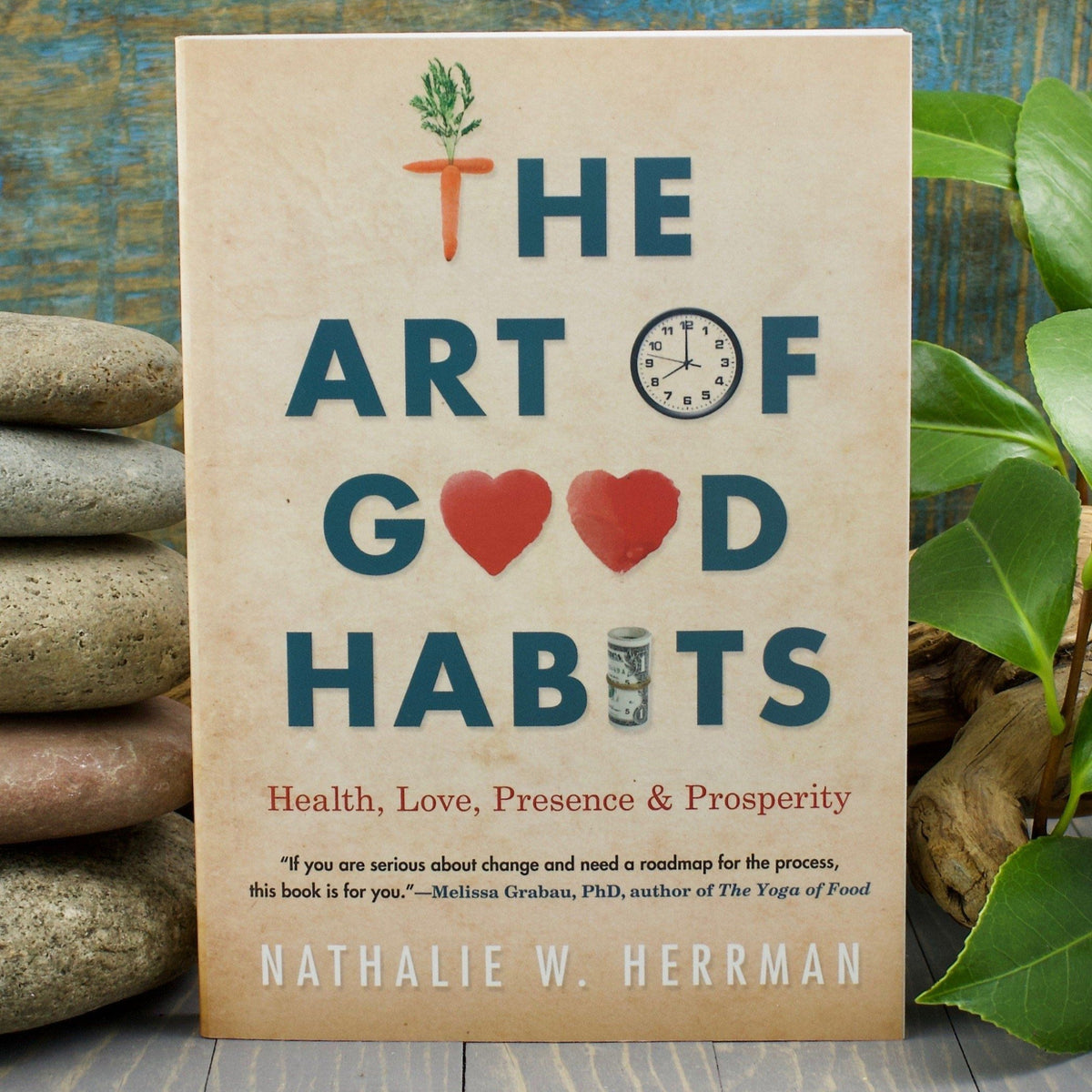 The Art of Good Habits: Health, Love, Presence, and Prosperity